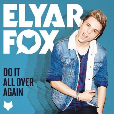 Elyar Fox: Do It All Over Again