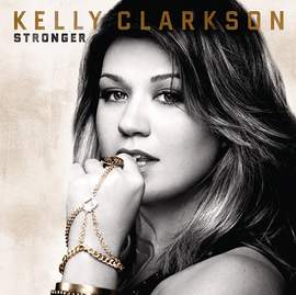 Kelly Clarkson: What Doesn't Kill You (Stronger)