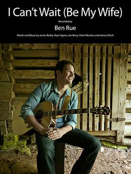Ben Rue: I Can't Wait (Be My Wife)
