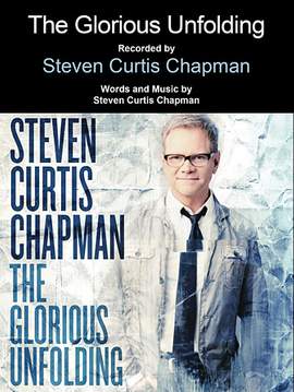 Steven Curtis Chapman: The Glorious Unfolding