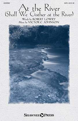Victor C. Johnson: At The River (Shall We Gather At The River)