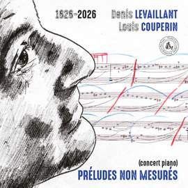 1626-2026 Denis Levaillant Louis Couperin Préludes non mesurés
