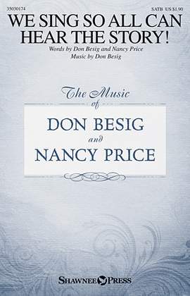 Don Besig: We Sing So All Can Hear The Story!
