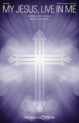 Lee Dengler: My Jesus, Live In Me