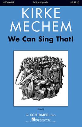 Kirke Mechem: We Can Sing That