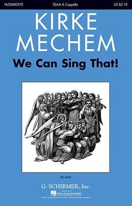 Kirke Mechem: We Can Sing That