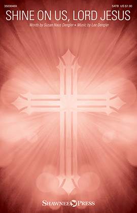 Lee Dengler: Shine On Us, Lord Jesus