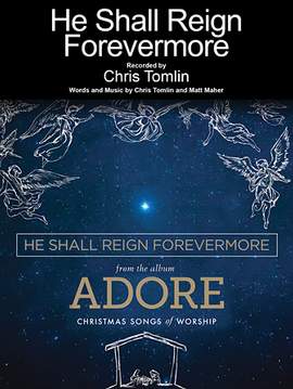 Chris Tomlin: He Shall Reign Forevermore
