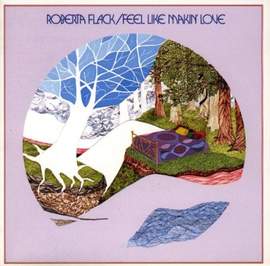 Roberta Flack: Feel Like Makin' Love