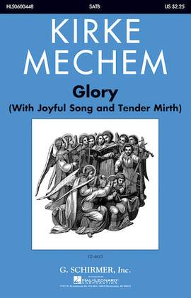 Kirke Mechem: Glory (With Joyful Song And Tender Mirth)