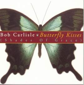 Bob Carlisle: Butterfly Kisses