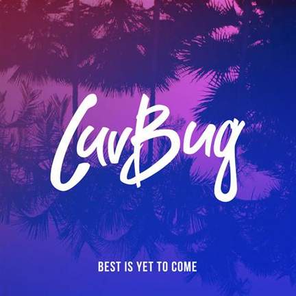 LuvBug: Best Is Yet To Come