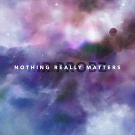 Mr Probz: Nothing Really Matters