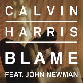 Calvin Harris: Blame (feat. John Newman)