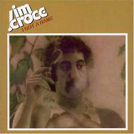 Jim Croce: I Got A Name