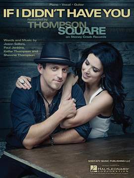 Thompson Square: If I Didn't Have You