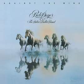 Bob Seger and the Silver Bullet Band: Against The Wind
