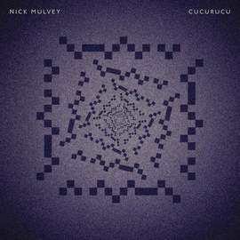 Nick Mulvey: Cucurucu