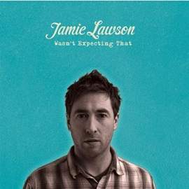 Jamie Lawson: Wasn't Expecting That