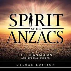 Lee Kernaghan: Spirit Of The Anzacs
