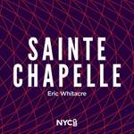 Eric Whitacre: Sainte-Chapelle Product Image