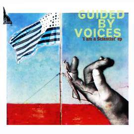 Guided By Voices: I Am A Scientist