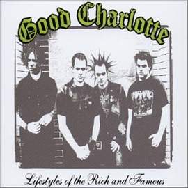 Good Charlotte: Lifestyles Of The Rich And Famous