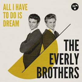 The Everly Brothers: All I Have To Do Is Dream