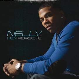 Nelly: Hey Porsche