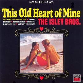The Isley Brothers: This Old Heart Of Mine (Is Weak For You)