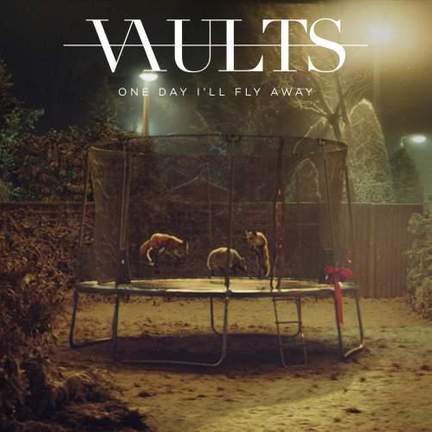 Vaults: One Day I'll Fly Away