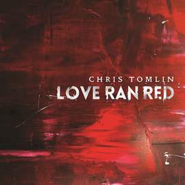 Chris Tomlin: At The Cross (Love Ran Red)