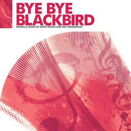 Ray Henderson: Bye Bye Blackbird (arr. Jonathan Wikeley)