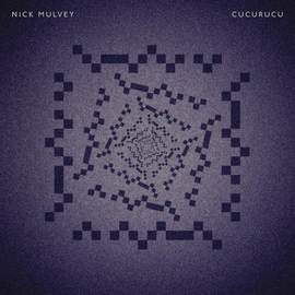 Nick Mulvey: Cucurucu