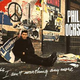 Phil Ochs: I Ain't Marchin' Anymore
