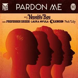 Naughty Boy: Pardon Me (featuring Professor Green, Laura Mvula, Wilkinson and Ava Lily)