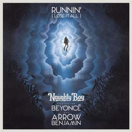 Naughty Boy: Runnin' (Lose It All) (featuring Beyonce and Arrow Benjamin)