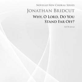 Jonathan Bridcut: Why, O Lord Do You Stand So Far Off