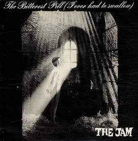 The Jam: The Bitterest Pill (I Ever Had To Swallow)