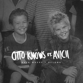 Otto Knows: Back Where I Belong (featuring Avicii)