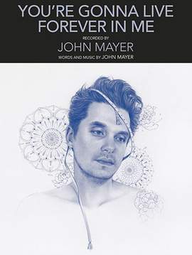 John Mayer: You're Gonna Live Forever In Me