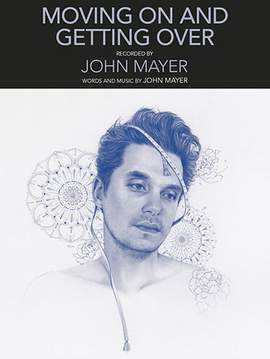 John Mayer: Moving On And Getting Over