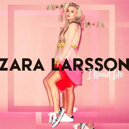 Zara Larsson: I Would Like