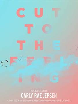 Carly Rae Jepsen: Cut To The Feeling