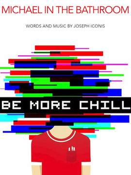 Joe Iconis: Michael In The Bathroom (from Be More Chill)