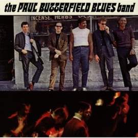 The Paul Butterfield Blues Band: Born In Chicago