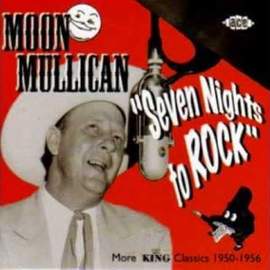 Moon Mullican: Seven Nights To Rock