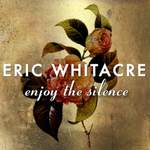 Eric Whitacre: Enjoy The Silence Product Image
