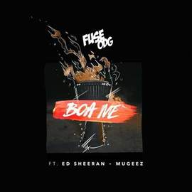 Fuse ODG: Boa Me (featuring Ed Sheeran and Mugeez)