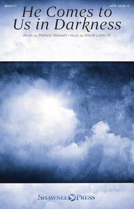 David Lantz III: He Comes To Us In Darkness
